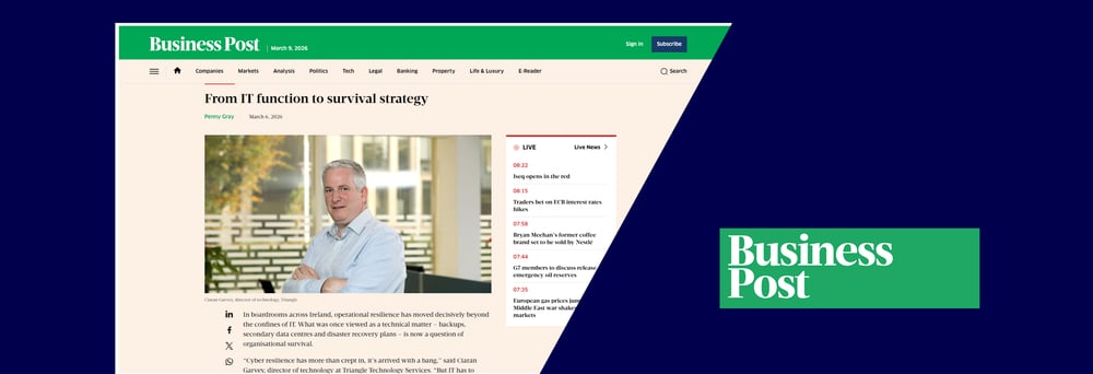 Triangle Business Post Article - with Ciaran Garvey on why operational resilience starts with trusted recovery